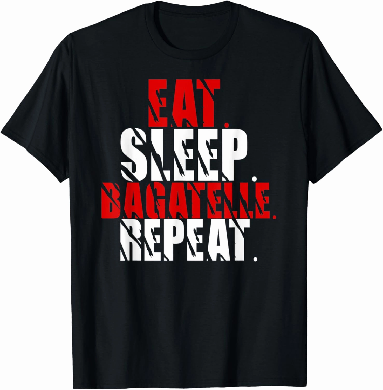 Eat Sleep Bagatelle Repeat for Men and Women funny Gifts T-Shirt