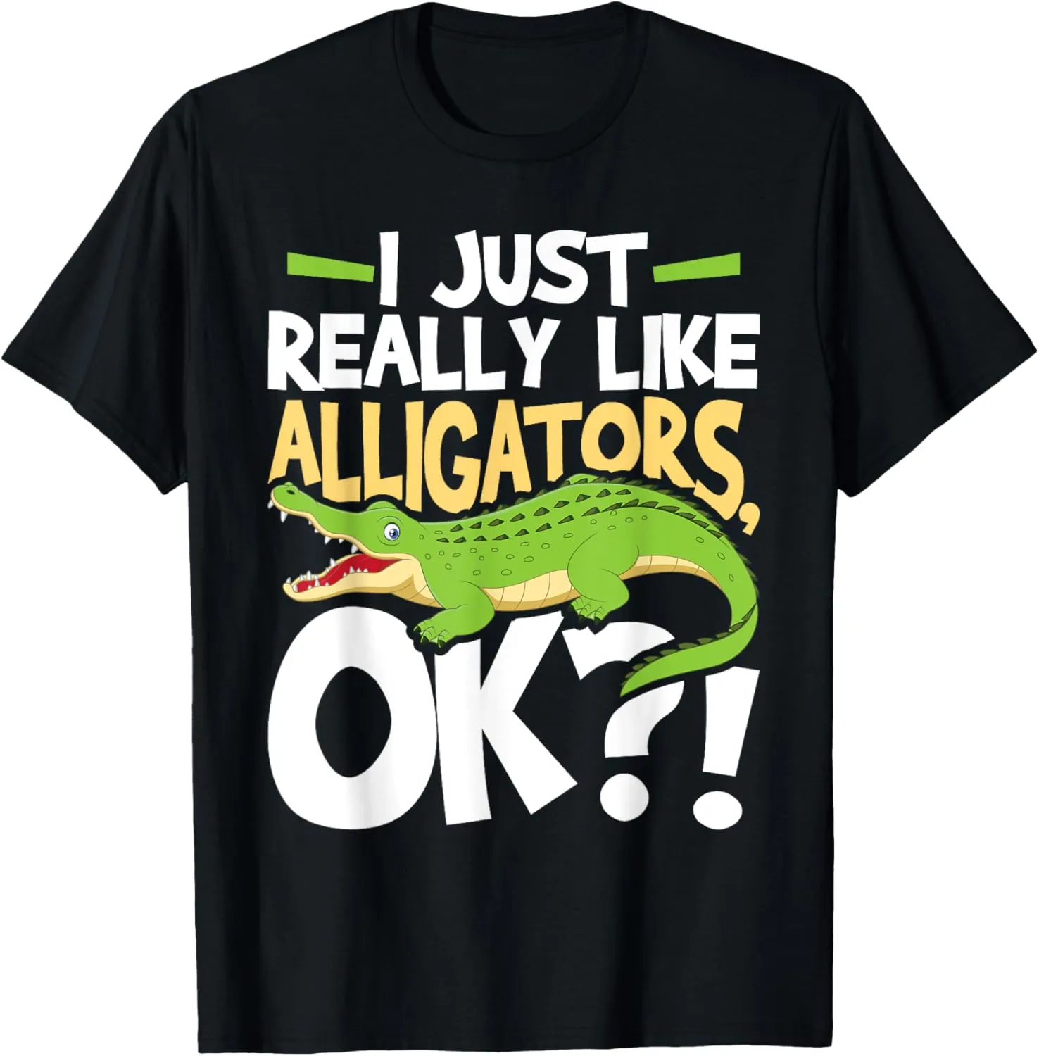 I Just Really Like Alligators Okay - Gator Zoo Animal T-Shirt