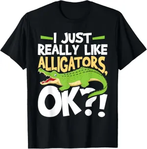 I Just Really Like Alligators Okay - Gator Zoo Animal T-Shirt