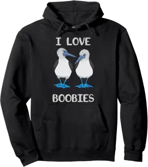 I Love Boobies Funny Blue Footed Boobies Bird Lover Pullover Hoodie