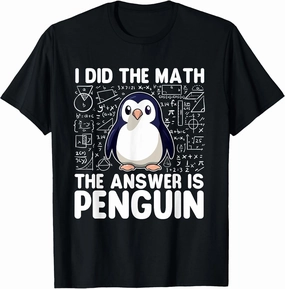 I Did The Math The Answer Is Penguin - Penguin Lover T-Shirt