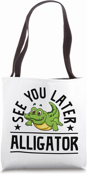 See You Later Alligator Wholesome Alligator Love Tote Bag